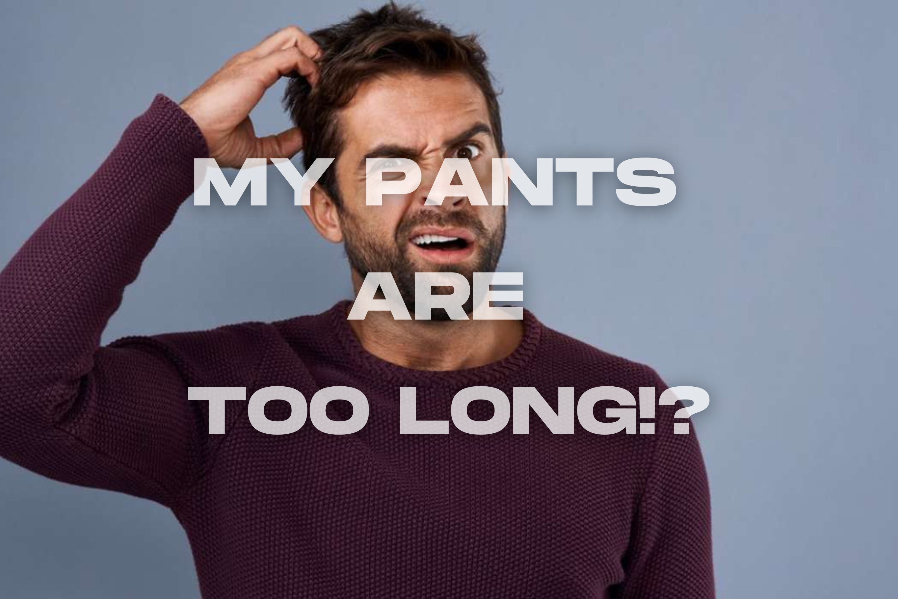 My Pants Are Too Long! How to Find the Right Pants Size if You are a Short Man